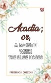 Acadia;or, A Month with the Blue Noses (eBook, ePUB)
