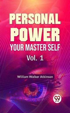 Personal Power- Your Master Self Vol-1 (eBook, ePUB) - Atkinson, William Walker