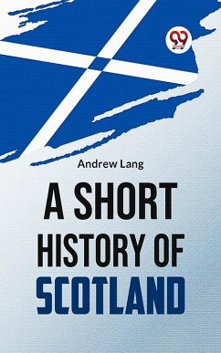 A Short History Of Scotland (eBook, ePUB) - Lang, Andrew