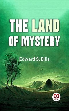 The Land Of Mystery (eBook, ePUB) - Ellis, Edward S.