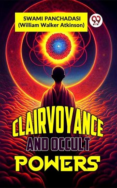 CLAIRVOYANCE AND OCCULT POWERS (eBook, ePUB) - Atkinson), SWAMI PANCHADASI (William Walker