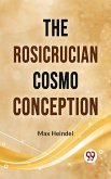 The Rosicrucian Cosmo Conception (eBook, ePUB)