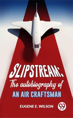 Cover Slipstream: The Autobiography Of An Air Craftsman (eBook, ePUB)