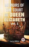 Memoirs Of The Court Of Queen Elizabeth Vol.1 (eBook, ePUB)