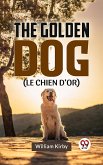 The Golden Dog (LE CHIEN D'OR) (eBook, ePUB)