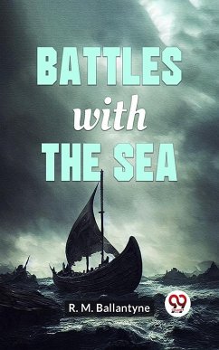 Battles With The Sea (eBook, ePUB) - Ballantyne, R. M.