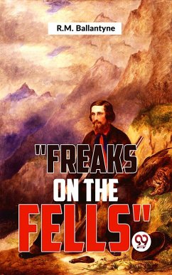 Freaks On The Fells (eBook, ePUB) - Ballantyne, R. M.