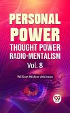 Personal Power- Thought Power Radio-Mentalism Vol-8 (eBook, ePUB)