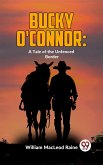 Bucky O'Connor: A Tale Of The Unfenced Border (eBook, ePUB)