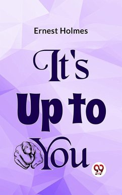 It's Up To You (eBook, ePUB) - Holmes, Ernest
