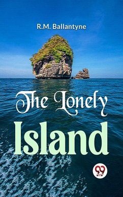 The Lonely Island (eBook, ePUB) - Ballantyne, R. M.