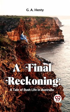 Cover A Final Reckoning: A Tale Of Bush Life In Australia (eBook, ePUB)