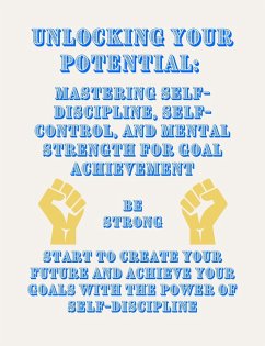 Unlocking Your Potential: Mastering Self-Discipline, Self-Control, and Mental Strength for Goal Achievement (eBook, ePUB) - Books, People With