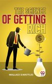 The Science Of Getting Rich (eBook, ePUB) The Science Of Getting Rich (eBook, ePUB)