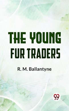 The Young Fur Traders (eBook, ePUB) - Ballantyne, R. M.