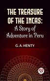 The Treasure Of The Incas: A Story Of Adventure In Peru (eBook, ePUB)