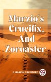 Marzio'S Crucifix, And Zoroaster (eBook, ePUB)