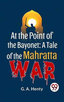 Cover At The Point Of The Bayonet: A Tale Of The Mahratta War (eBook, ePUB)