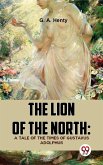 The Lion Of The North: A Tale Of The Times Of Gustavus Adolphus (eBook, ePUB)