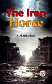 The Iron Horse (eBook, ePUB)