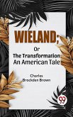 Wieland; Or The Transformation An American Tale (eBook, ePUB)