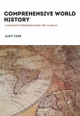 Comprehensive World History: A Complete Reference Book for CLASS XI (eBook, ePUB) Comprehensive World History: A Complete Reference Book for CLASS XI (eBook, ePUB)