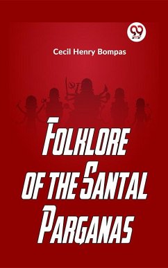 Folklore Of The Santal Parganas (eBook, ePUB) - Bompas, Cecil Henry