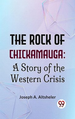 Cover The Rock Of Chickamauga: A Story Of The Western Crisis (eBook, ePUB)