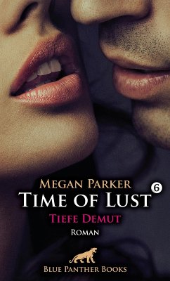 Time of Lust   Band 6   Tiefe Demut   Roman (eBook, ePUB) - Parker, Megan
