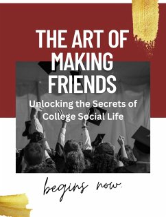 The Art of Making Friends: Unlocking the Secrets of College Social Life (eBook, ePUB) - Books, People With