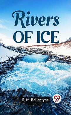 Rivers Of Ice (eBook, ePUB) - Ballantyne, R. M.