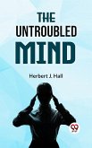 The Untroubled Mind (eBook, ePUB)