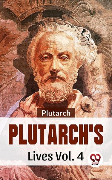 Plutarch'S Lives Vol .4 (eBook, ePUB) Plutarch'S Lives Vol .4 (eBook, ePUB)
