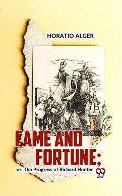 Fame And Fortune; Or, The Progress Of Richard Hunter (eBook, ePUB) - Alger, Horatio