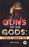 Guns Of The Gods: A Story Of Yasmini'S Youth (eBook, ePUB)