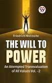 The Will To Power An Attempted Transvaluation Of All Values Vol.-2 (eBook, ePUB)