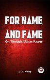 For Name And Fame Or, Through Afghan Passes (eBook, ePUB)