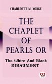 The Chaplet Of Pearls Or The White And Black Ribaumont (eBook, ePUB)