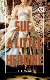 Sue, A Little Heroine (eBook, ePUB)