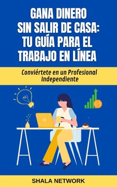 Cover Gana Dinero sin Salir de Casa: Tu Guía para el Trabajo en Línea (eBook, ePUB)
