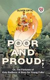 Poor And Proud; Or, The Fortunes Of Katy Redburn: A Story For Young Folks (eBook, ePUB)