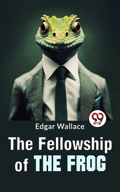 The Fellowship Of The Frog (eBook, ePUB) - Edgar Wallace