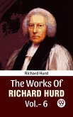 The Works Of Richard Hurd Vol 6 (eBook, ePUB)
