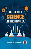 The Secret Science Behind Miracles (eBook, ePUB)