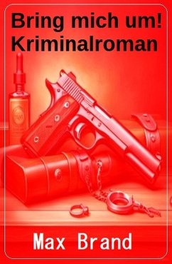 Cover Bring mich um! Kriminalroman (eBook, ePUB)