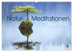 Natur-Meditationen - Nimm Dir Zeit (Wandkalender 2024 DIN A2 quer), CALVENDO Monatskalender - Calvendo