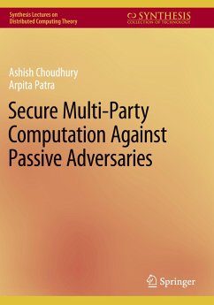 Secure Multi-Party Computation Against Passive Adversaries - Choudhury, Ashish;Patra, Arpita