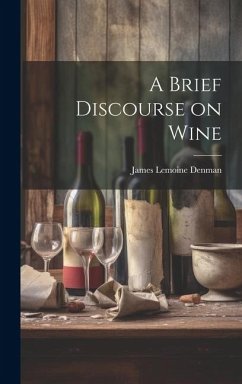 A Brief Discourse on Wine - Denman, James Lemoine