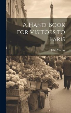 A Hand-Book for Visitors to Paris - (Firm), John Murray