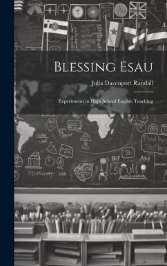 Blessing Esau: Experiments in High School English Teaching - Randall, Julia Davenport